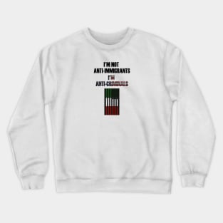 ANTI IMMIGRANTS Front Crewneck Sweatshirt